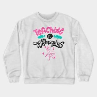 teaching is flamazing Crewneck Sweatshirt